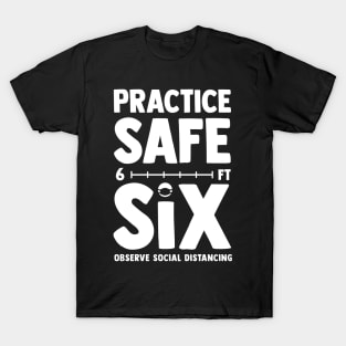 Practice Safe Six - Funny Social Distancing T-Shirt